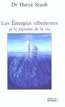 Couverture du livre « Les energies vibratoires et le mystere de la vie » de Herve Staub aux éditions Rocher