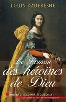 Couverture du livre « Le roman des héroïnes de Dieu » de Michelle Daufresne aux éditions Rocher