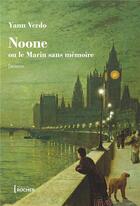 Couverture du livre « Noone ; ou le marin sans mémoire » de Yann Verdo aux éditions Rocher