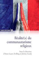Couverture du livre « Réalité(s) du communautarisme religieux » de Anne-Laure Zwilling et Jeremy Guedj et Collectif aux éditions Cnrs