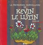 Couverture du livre « La Promenade Merveilleuse De Kevin Le Lutin » de Frederic Kessler aux éditions Didier Jeunesse