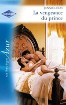 Couverture du livre « La vengeance du prince » de Jennie Lucas aux éditions Harlequin