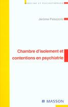 Couverture du livre « Chambre d'isolement et contentions en psychiatrie » de Palazzolo aux éditions Elsevier-masson