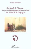 Couverture du livre « Les droits de l'homme: un pari difficile pour la renaissance du tchad et de l'afrique » de Enoch Djondang aux éditions L'harmattan