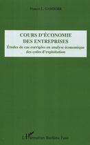 Couverture du livre « Cours d'economie des entreprises - etudes de cas corrigees en analyse economique des couts d'exploit » de Gamsore Francis L. aux éditions Harmattan Burkina Faso