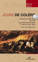 Couverture du livre « Jours de colère ; l'exode de l'été 1940 ; la marche de la mort 17 avril 12 mai 1945 » de Michel Ribon aux éditions Editions L'harmattan