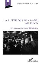 Couverture du livre « La lutte des sans abris au Japon ; le renouveau du militantisme » de David-Antoine Malinas aux éditions L'harmattan