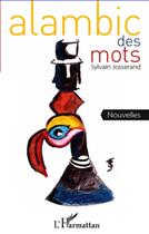 Couverture du livre « Alambic des mots » de Sylvain Josserand aux éditions L'harmattan