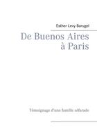 Couverture du livre « De Buenos Aires à Paris ; témoignage d'une famille séfarade » de Esther Levy Barugel aux éditions Books On Demand