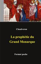 Couverture du livre « La prophétie du Grand Monarque » de Chaulveron Laurent aux éditions Books On Demand