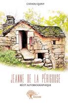 Couverture du livre « Jeanne de la Périgouse » de Cathou Quivy aux éditions Edilivre