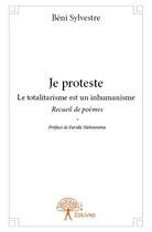 Couverture du livre « Je proteste » de Beni Sylvestre aux éditions Edilivre