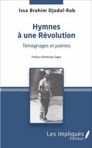 Couverture du livre « Hymnes à une révolution » de Issa Brahim Djadal-Rab aux éditions Les Impliques