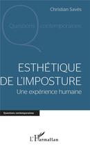 Couverture du livre « Esthétique de l'imposture ; une expérience humaine » de Christian Saves aux éditions L'harmattan