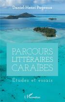 Couverture du livre « Parcours littéraires caraïbes ; études et essais » de Daniel-Henri Pageaux aux éditions L'harmattan