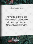 Couverture du livre « Voyage à pied en Nouvelle-Calédonie et description des Nouvelles-Hébrides » de Charles Lemire aux éditions Bnf Collection Ebooks