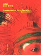 Couverture du livre « Transgression / transfiguration [conversation] » de Paul Virilio et Orlan aux éditions L'une Et L'autre