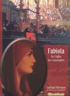 Couverture du livre « Fabiola ; ou l'église des catacombes » de Wiseman aux éditions Du Paraclet