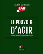 Couverture du livre « Le pouvoir d'agir : Construire la démocratie sociale-écologique » de Le Lab De La Social-Democratie aux éditions Va Press