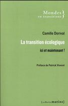 Couverture du livre « La transition écologique : ici et maintenant ! » de Camille Dorival aux éditions Les Petits Matins
