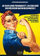 Couverture du livre « Je suis une femme et j'ai décidé de réussir mon business ; les secrets pour réussir à créer son entreprise, la développer et en vivre » de Stephanie Benlemselmi aux éditions Kawa