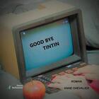 Couverture du livre « Good bye Tintin » de Anne Chevalier aux éditions Stellamaris