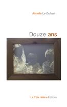 Couverture du livre « DOUZE ANS » de Armelle Le Golvan aux éditions La Ptite Helene