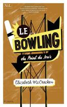 Couverture du livre « Le bowling du point du jour » de Elizabeth Mccracken aux éditions Nil