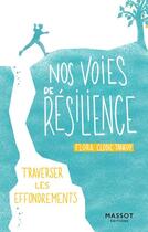 Couverture du livre « Nos voies de résilience : traverser les effondrements » de Flora Clodic-Tanguy aux éditions Massot Editions