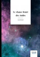 Couverture du livre « Le chant feutre des étoiles » de Lecordouan aux éditions Nombre 7