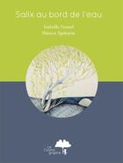Couverture du livre « Salix au bord de l'eau » de Bianca Spatariu et Isabelle Grand aux éditions Le Cosmographe