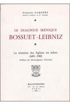 Couverture du livre « Bossuet - Leibniz ; le dialogue irénique » de Francois Gaquere aux éditions Beauchesne
