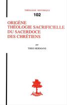 Couverture du livre « Origene theologie sacrificielle du sacerdoce des chretiens » de Hermanstheo aux éditions Beauchesne