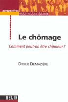 Couverture du livre « Le chomage - comment peut-on etre chomeur ? » de Demaziere/Dubar aux éditions Belin Education