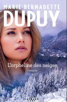 Couverture du livre « L'orpheline des neiges ; INTEGRALE VOL.1 » de Marie-Bernadette Dupuy aux éditions Calmann-levy