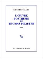 Couverture du livre « L'oeuvre posthume de thomas pilaster » de Eric Chevillard aux éditions Minuit