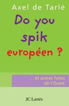 Couverture du livre « Do you spik européen ?... et autres folies de l'Ouest » de Axel De Tarle aux éditions Lattes