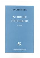 Couverture du livre « Ni bruit ni fureur » de Lucien Suel aux éditions Table Ronde