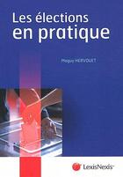 Couverture du livre « Les élections en pratique » de Maguy Hervouet aux éditions Lexisnexis