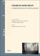 Couverture du livre « Charles Koechlin, compositeur et humaniste » de  aux éditions Vrin