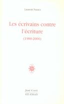 Couverture du livre « Les ecrivains contre l'ecriture 1900-2000 » de Laurent Nunez aux éditions Corti