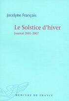 Couverture du livre « Le solstice d'hiver ; journal 2001-2007 » de Jocelyne Francois aux éditions Mercure De France