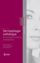 Couverture du livre « Dermatologie esthétique » de Catherine Grognard et Thierry Michaud et Veronique Gassia aux éditions Arnette