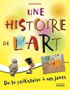 Couverture du livre « Une histoire de l'art ; de la préhistoire à nos jours » de Claudio Merlo aux éditions La Martiniere Jeunesse