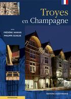 Couverture du livre « Troyes en champagne » de Marais/Schilde aux éditions Ouest France