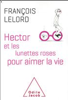 Couverture du livre « Hector et les lunettes roses » de Francois Lelord aux éditions Odile Jacob