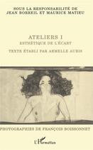 Couverture du livre « Ateliers I ; esthétique de l'écart » de Jean Borreil et Maurice Mathieu aux éditions L'harmattan
