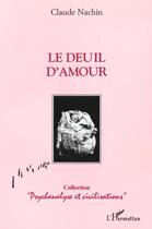 Couverture du livre « Le deuil d'amour » de Claude Nachin aux éditions L'harmattan