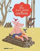 Couverture du livre « Les trois petits cochons » de Clemence Penicaud aux éditions Mango