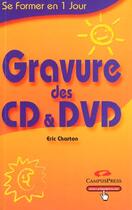 Couverture du livre « Gravure Des Cd Et Dvd » de Eric Charton aux éditions Campuspress